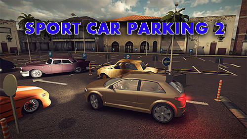 Full version of Android  game apk Sport car parking 2 for tablet and phone.