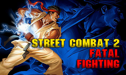 Full version of Android Fighting game apk Street combat 2: Fatal fighting for tablet and phone.