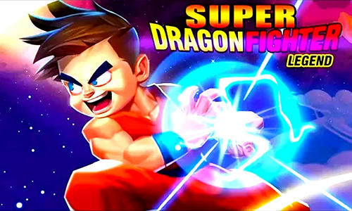 Download Super dragon fighter legend Android free game.