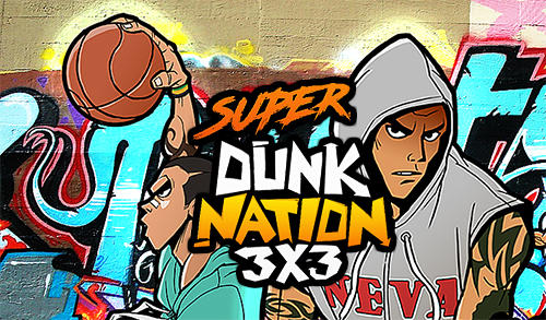 Full version of Android Basketball game apk Super dunk nation 3X3 for tablet and phone.