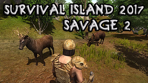 Full version of Android Survival game apk Survival island 2017: Savage 2 for tablet and phone.