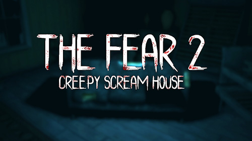 Full version of Android 2.3 apk The fear 2: Creepy scream house for tablet and phone.