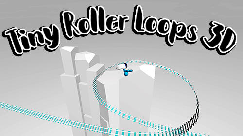 Download Tiny roller loops 3D Android free game.