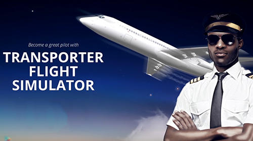 Download Transporter flight simulator Android free game.