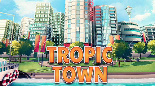 Full version of Android Economy strategy game apk Tropic town: Island city bay for tablet and phone.