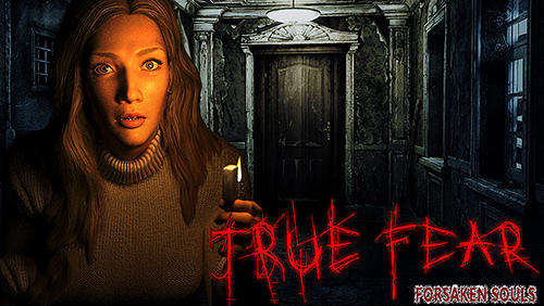 Download True fear: Forsaken souls. Part 1 Android free game.