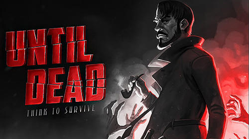 Download Until dead: Think to survive Android free game.