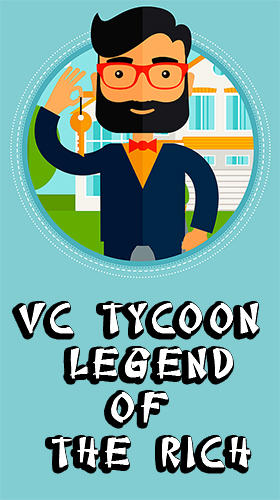 Full version of Android 4.1 apk VC tycoon: Legend of the rich for tablet and phone.