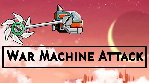 Download War machine: Attack Android free game.