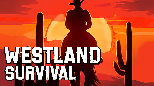 Full version of Android Cowboys game apk Westland survival for tablet and phone.