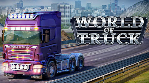 Download World of truck: Build your own cargo empire Android free game.
