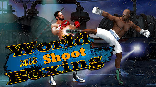 Full version of Android Fighting game apk World shoot boxing 2018: Real punch boxer fighting for tablet and phone.
