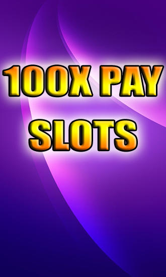 Download 100x pay slots Android free game.