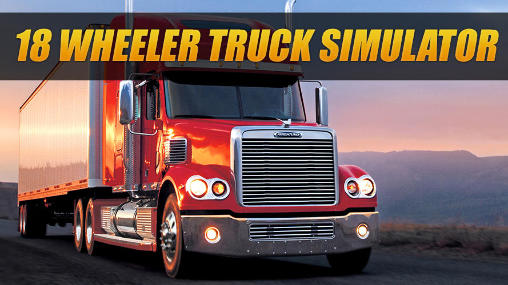 Download 18 wheeler truck simulator Android free game.