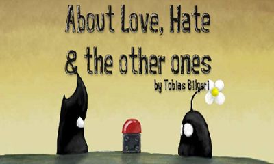 Download About Love, Hate and the others ones Android free game.