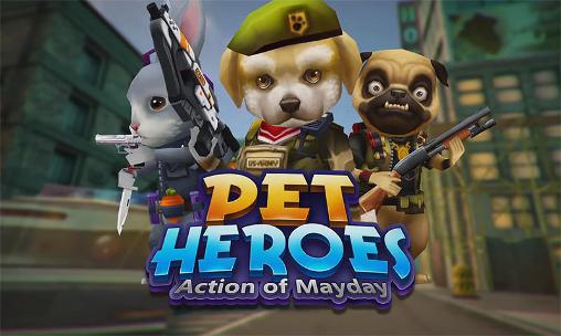 Download Action of mayday: Pet heroes Android free game.