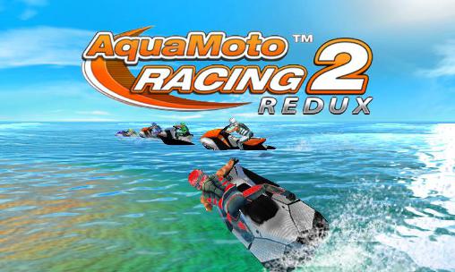 Download Aqua moto racing 2 redux Android free game.