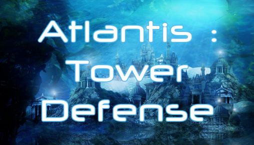 Full version of Android 4.3 apk Atlantis: Tower defense for tablet and phone.
