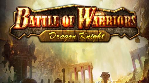 Download Battle of warriors: Dragon knight Android free game.