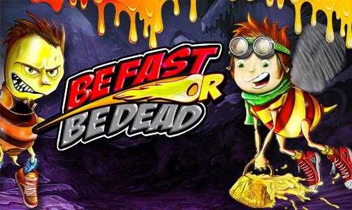Download Be fast or be dead Android free game.