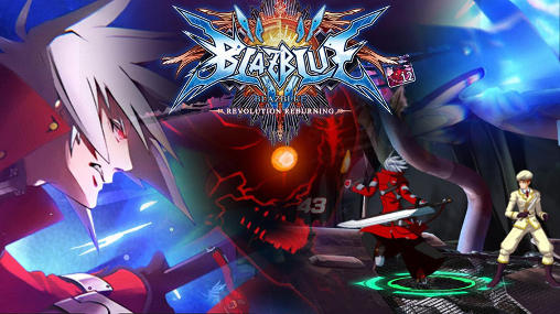 Download Blazblue: Revolution reburning. Fighting Android free game.