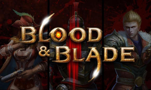 Full version of Android RPG game apk Blood and blade for tablet and phone.