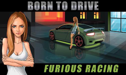 Download Born to drive: Furious racing Android free game.