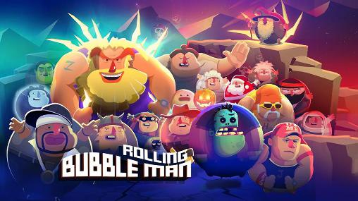Download Bubble man: Rolling Android free game.