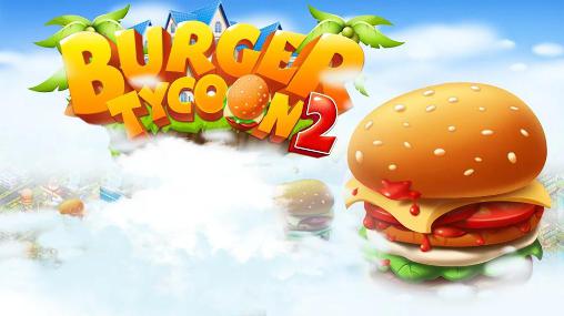 Download Burger tycoon 2 Android free game.