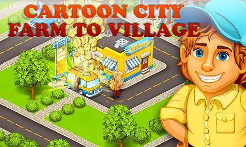 Full version of Android  game apk Cartoon city: Farm to village for tablet and phone.