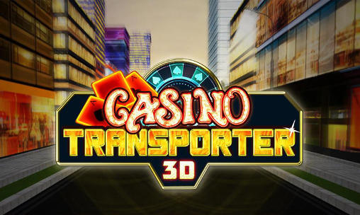 Download Casino transporter 3D Android free game.