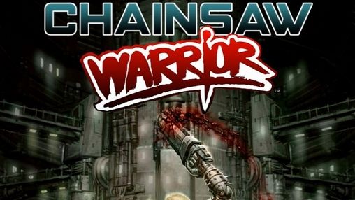 Download Chainsaw warrior Android free game.