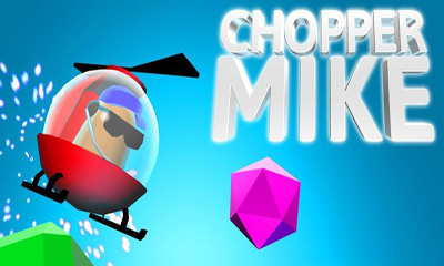 Download Chopper Mike Android free game.