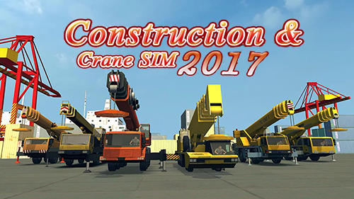 Full version of Android Cars game apk Construction and crane simulator 2017 for tablet and phone.