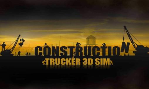 Download Construction: Trucker 3D sim Android free game.