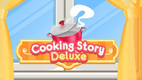 Full version of Android Management game apk Cooking story deluxe for tablet and phone.