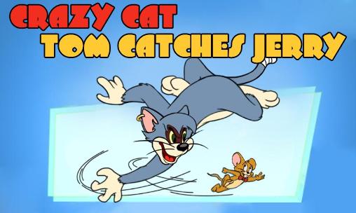 Download Crazy cat: Tom catches Jerry Android free game.