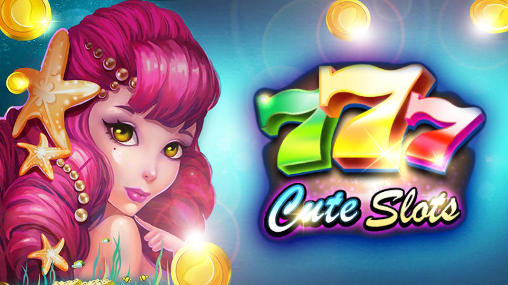 Download Cute slots Android free game.