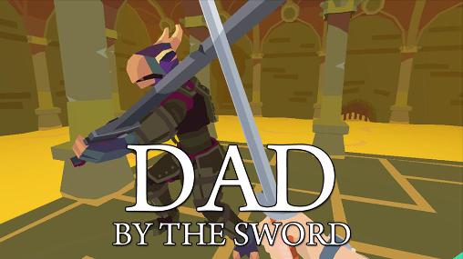 Download Dad by the sword Android free game.