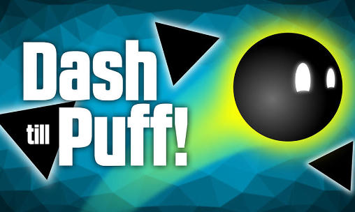 Download Dash till puff! Android free game.