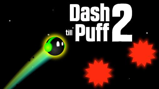 Download Dash till puff 2 Android free game.