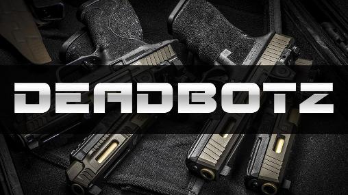Full version of Android Third-person shooter game apk Deadbotz for tablet and phone.