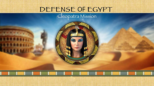 Download Defense of Egypt: Cleopatra mission Android free game.