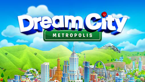 Full version of Android Economy strategy game apk Dream city: Metropolis for tablet and phone.
