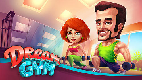 Download Dream gym: Best in town Android free game.