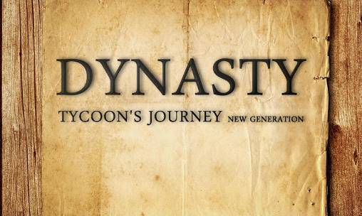 Download Dynasty: Tycoon's journey. New generation Android free game.