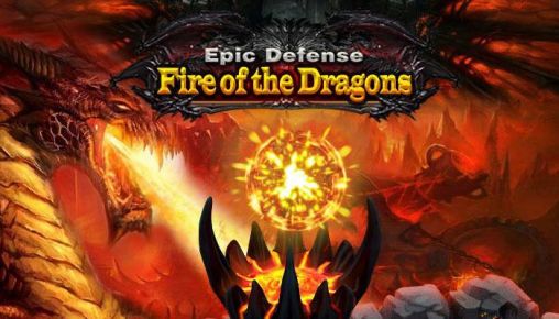 Download Epic defense: Fire of the dragons Android free game.
