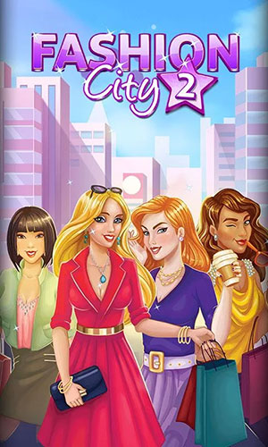 Full version of Android For girls game apk Fashion city 2 for tablet and phone.