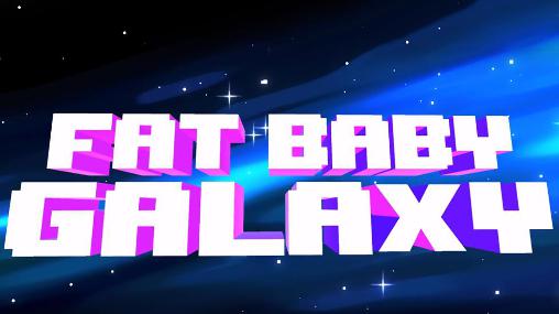 Download Fat baby: Galaxy Android free game.
