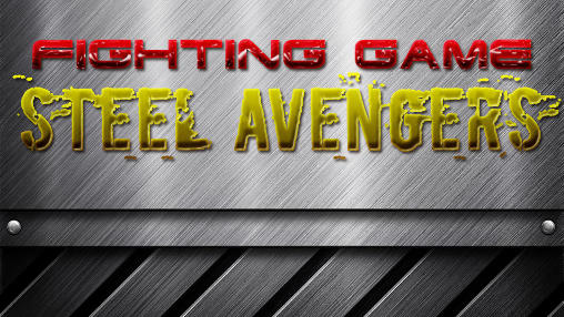 Download Fighting game: Steel avengers Android free game.